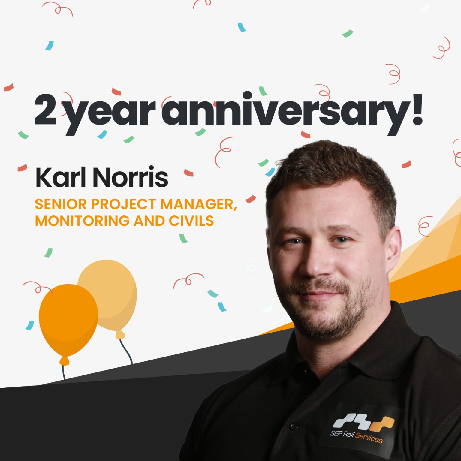 Image celebrating the 2-year anniversary of a senior project manager in SEP Rail Services, featuring Karl Norris smiling, balloons, and confetti.